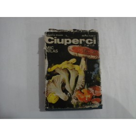    CIUPERCI  Mic atlas  -  Eugenia ELIADE / Mihai  TOMA   